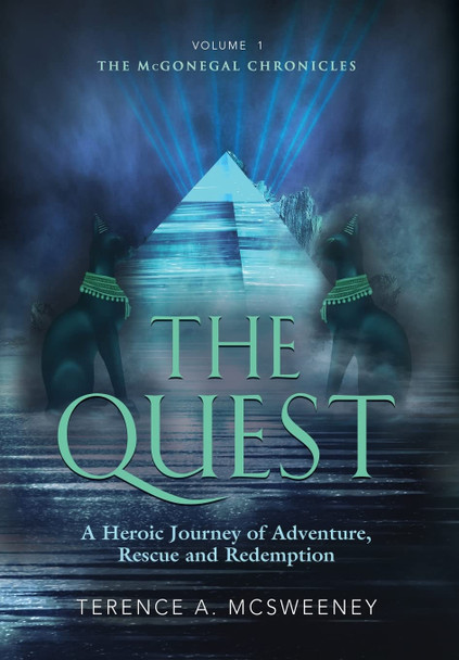 The Quest: A Heroic Journey of Adventure, Rescue and Redemption Terence A McSweeney 9781647193218