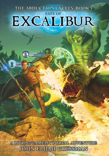 Fate of Excalibur: A LitRPG/GameLit Portal Fantasy Series John Elijah Cressman 9781954524149