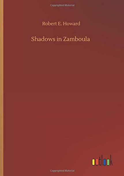 Shadows in Zamboula Robert E Howard 9783752390339