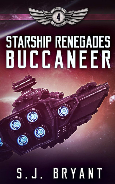 Starship Renegades: Buccaneer S J Bryant 9781652150107