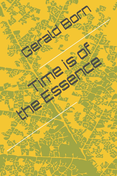 Time is of the Essence Gerald Born 9781661621391