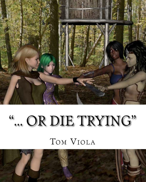 &quot;... Or Die Trying&quot; Tom Viola 9781461041023