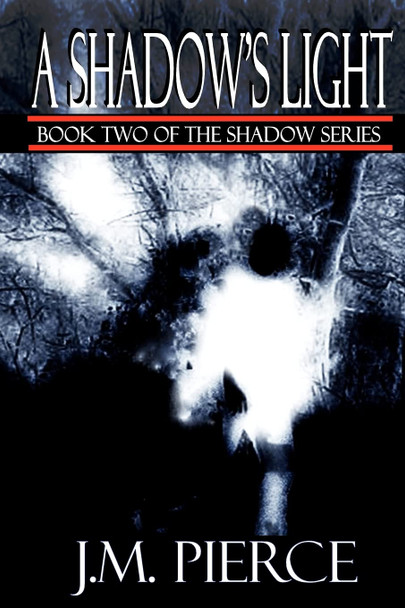 A Shadow's Light: Book Two of The Shadow Series J M Pierce 9781461095866