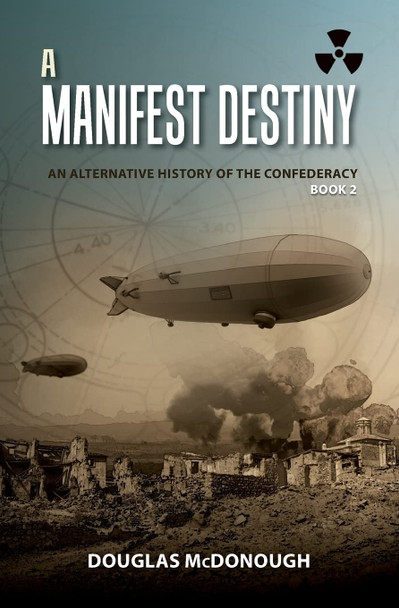 A Manifest Destiny: An Alternative History of the Confederacy Douglas McDonough 9781480130333