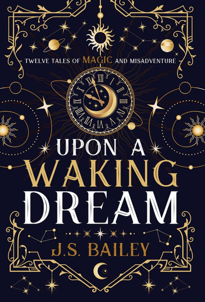 Upon a Waking Dream J S Bailey 9781736779040