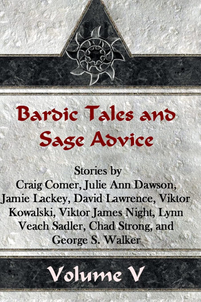 Bardic Tales and Sage Advice (Volume V) Julie Ann Dawson 9781490538488