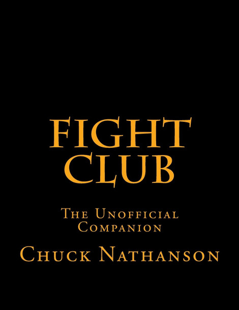 Fight Club: The Unofficial Companion Chuck Nathanson 9781518874437