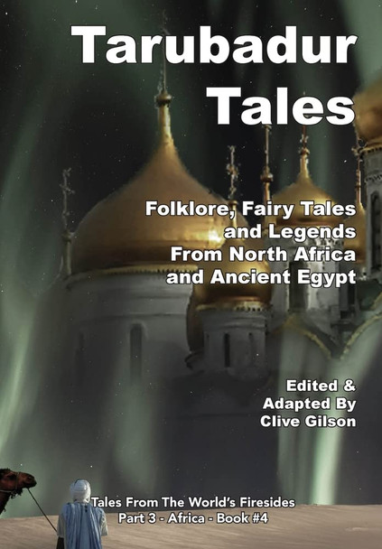 Tarubadur Tales: Folklore, Fairy Tales and Legends from North Africa and Ancient Egypt Clive Gilson 9781915081001