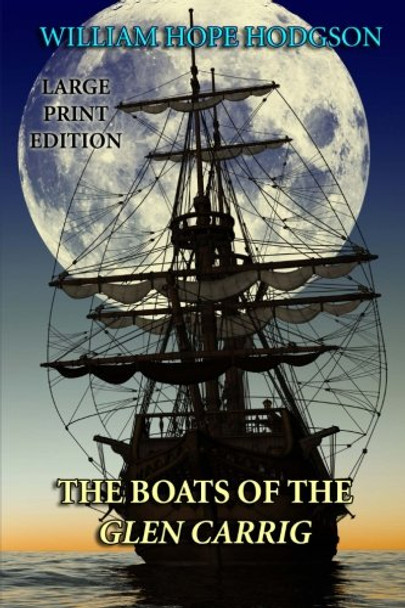 The Boats of the Glen Carrig - Large Print Edition William Hope Hodgson 9781494391089