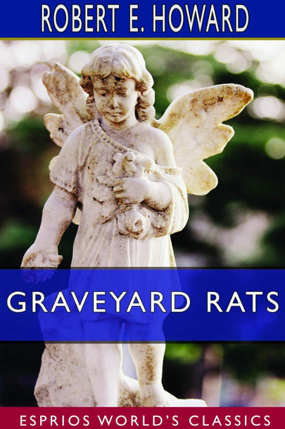 Graveyard Rats (Esprios Classics) by Robert E Howard