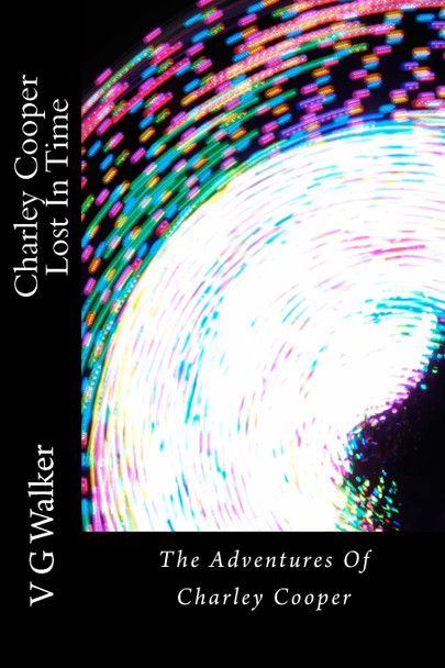 Charley Cooper Lost In Time by V G Walker