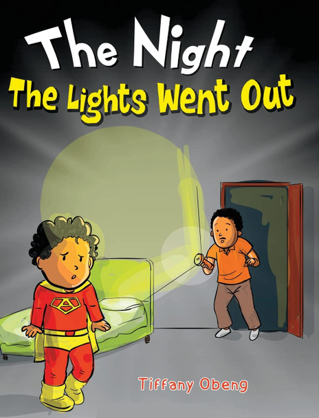 The Night The Lights Went Out: A Story that Promotes Family Time, Imagination & Unplugging Tiffany Obeng 9781959075011
