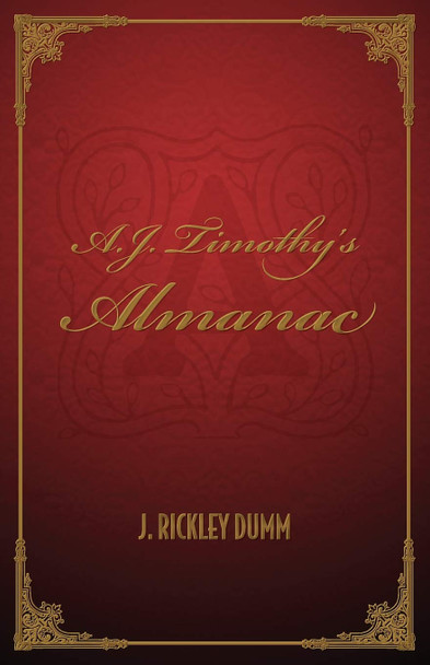 A.J. Timothy's Almanac J Rickley Dumm 9781735739007