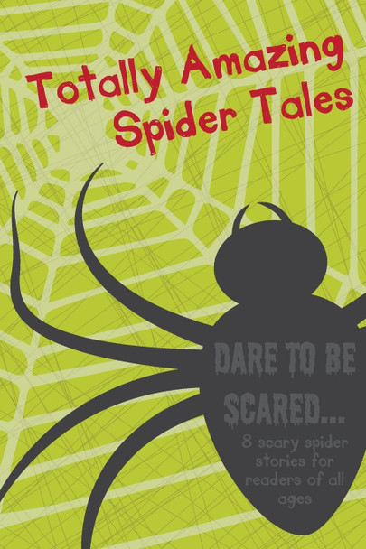 Totally Amazing Spider Tales Fiona Woodhead 9781500592929