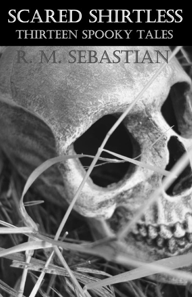 Scared Shirtless by R M Sebastian Scared Shirtless by R M Sebastian