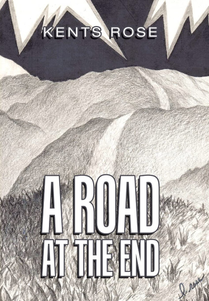 A Road at The End Kents Rose 9781664179622