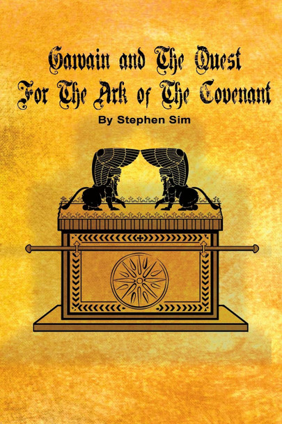 Gawain and the Quest for the Ark of the Covenant: The Second Grail Quest Stephen Sim 9781500630508