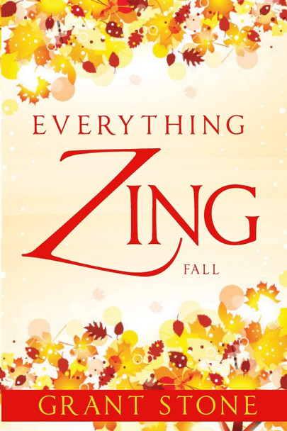 Everything Zing: Fall Grant Stone 9781500635527