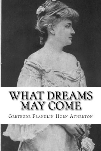 What Dreams May Come Gertrude Franklin Horn Atherton 9781981799183