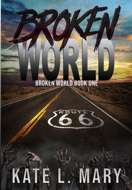 Broken World: A Post-Apocalyptic Zombie Novel Kate L Mary 9781312356177