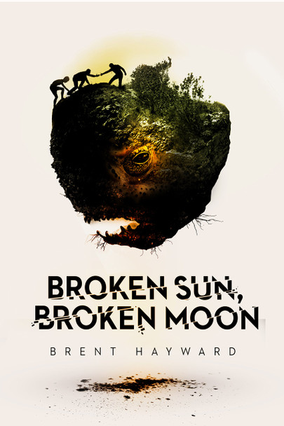 Broken Sun, Broken Moon Brent Hayward 9781771485173