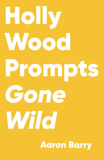 Hollywood Prompts Gone Wild Aaron Barry 9781777192761