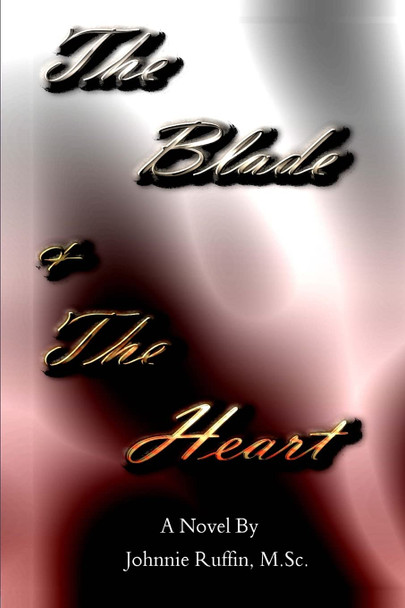 The Blade And The Heart Johnnie Ruffin 9781500688714