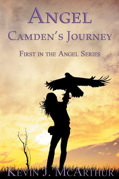 Angel: Camden's Journey Kevin J McArthur 9781500698522