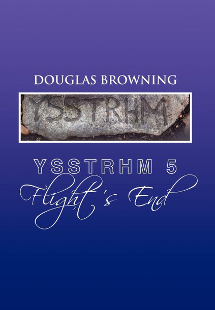 Ysstrhm 5, Flight's End Douglas Browning 9781450012102