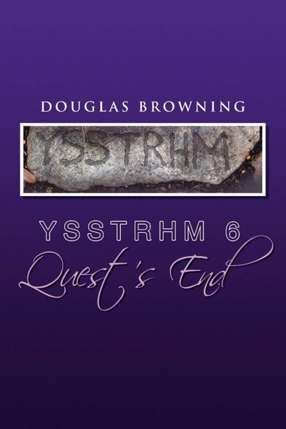 Ysstrhm 6, Quest's End Douglas Browning 9781450014885