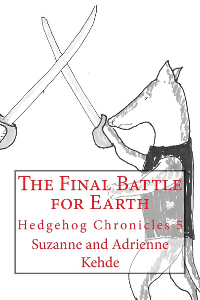 The Final Battle for Earth Suzanne And Adrienne Kehde 9781500812539