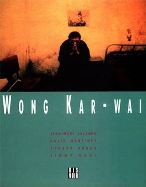 Wong Kar-Wai Jean-Marc Lalanne 9782906571679