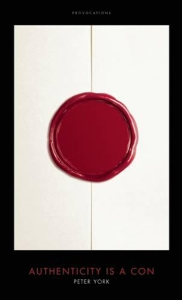 Authenticity is a Con by Peter York