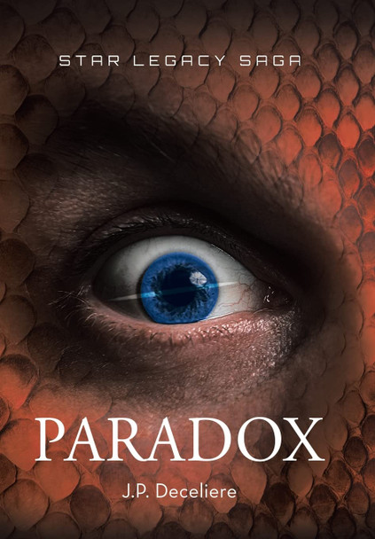 Paradox (Star Legacy Saga Book 3) J P Deceliere 9781796078220