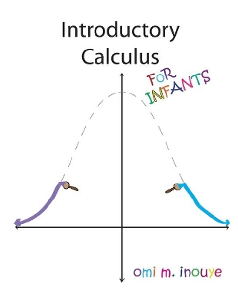 Introductory Calculus For Infants by Omi M Inouye
