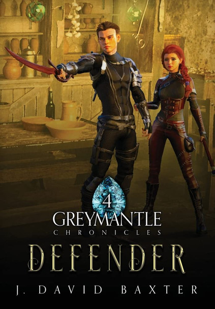 Defender: Greymantle Chronicles: Book Four J David Baxter 9781953708212