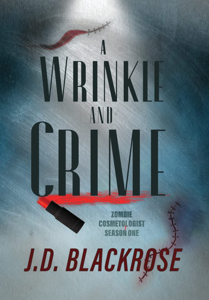 A Wrinkle and Crime J D Blackrose 9781645541592