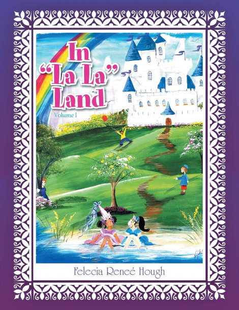 In ''La La'' Land by Felecia Renee Hough In ''La La'' Land by Felecia Renee Hough