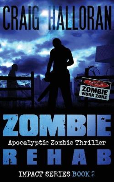 Zombie Rehab: Impact Series - Book 2 Craig Halloran 9780988464216