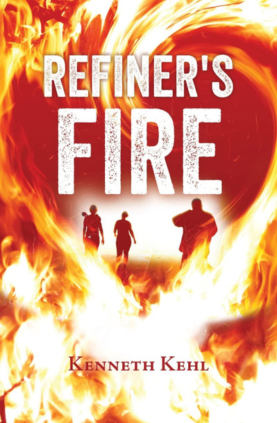 Refiner's Fire by Kenneth Kehl