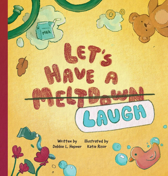 Let's Have A Meltdown/Laugh by Debbie L Hepner