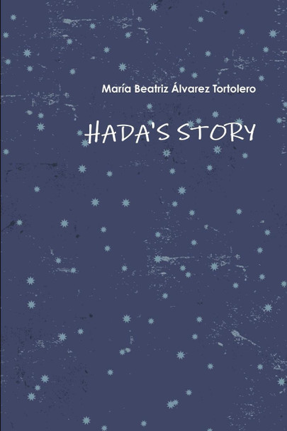 Hada's Story Maria Beatriz Alvarez Tortolero 9781312337459