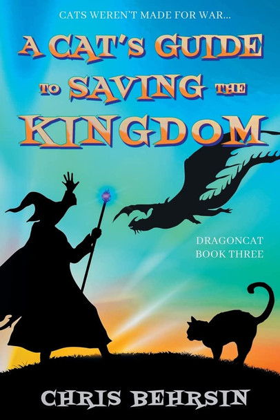 A Cat's Guide to Saving the Kingdom Chris Behrsin 9781915886026