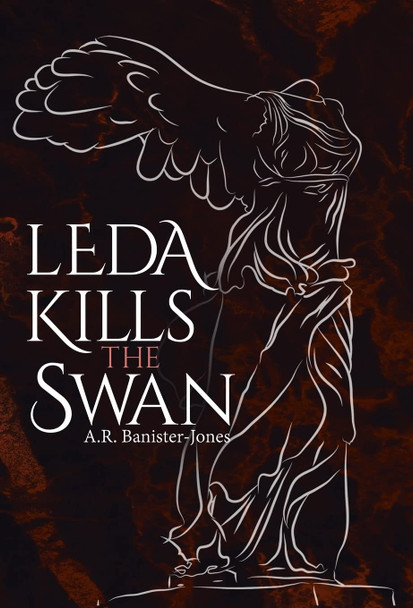 Leda Kills the Swan A R Banister-Jones 9780228862826