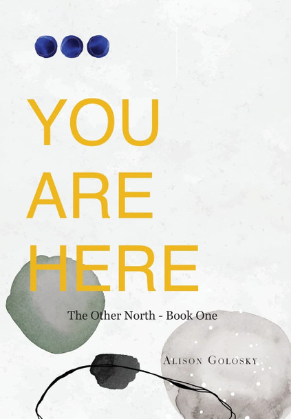 You Are Here Alison Golosky 9781039126527