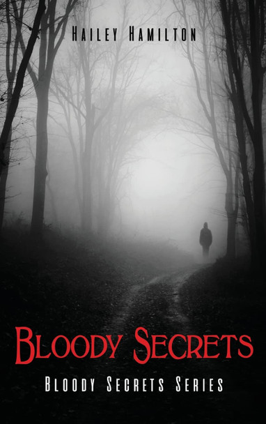 Bloody Secrets by Hailey Hamilton