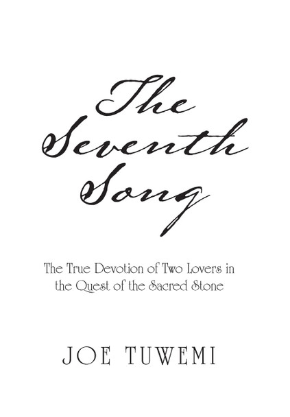 The Seventh Song: The True Devotion of Two Lovers in the Quest of the Sacred Stone Joe Tuwemi 9781665711036