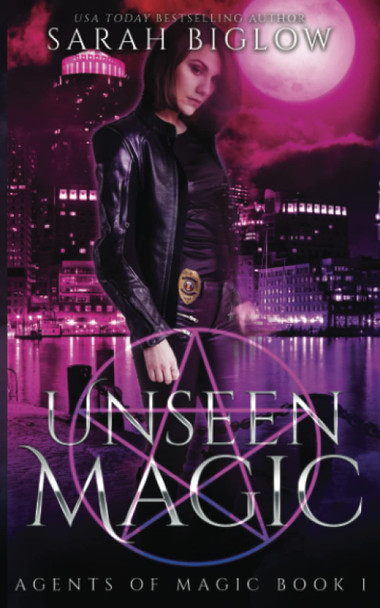 Unseen Magic: A Reluctant Heroine Urban Fantasy Sarah Biglow 9781955988155