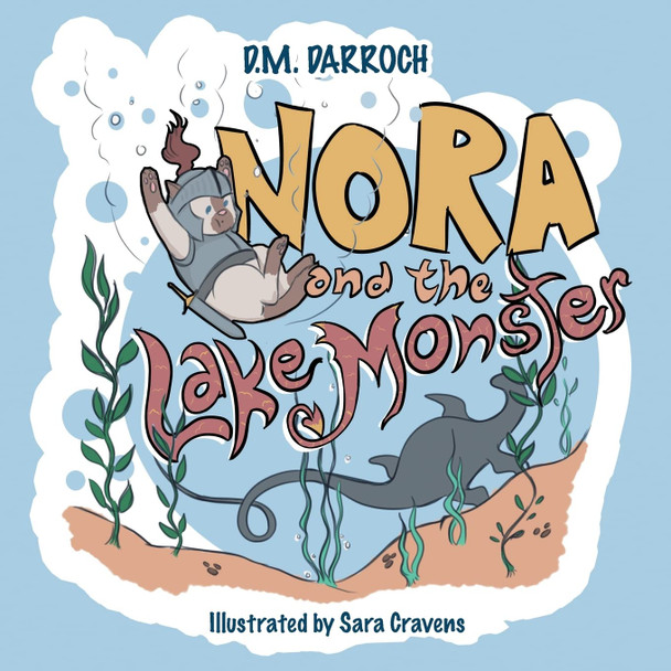 Nora and the Lake Monster D M Darroch 9781890797225