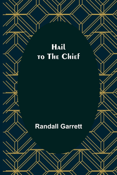 Hail to the Chief by Randall Garrett
